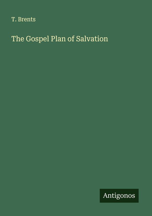 The Gospel Plan of Salvation - T. Brents (Buch)