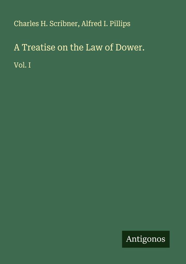 A Treatise on the Law of Dower. - Charles H. Scribner (Buch)