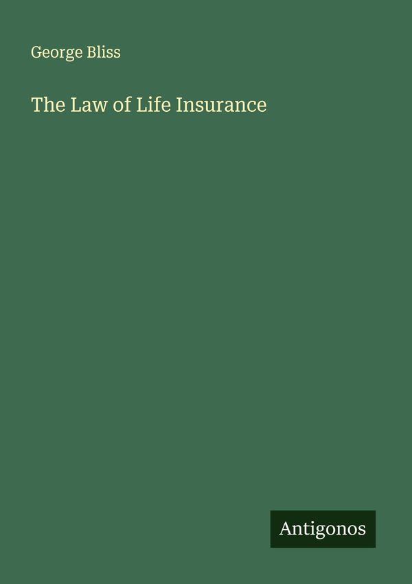 The Law of Life Insurance - George Bliss (Buch)