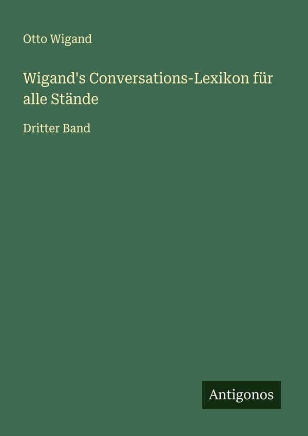 Wigands Conversations-Lexikon für alle Stände - Otto Wigand (Buch)