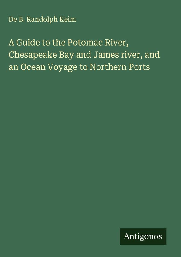 A Guide to the Potomac River, Chesapeake Bay and James river, and a...