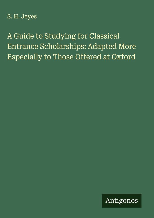 A Guide to Studying for Classical Entrance Scholarships: Adapted Mo...
