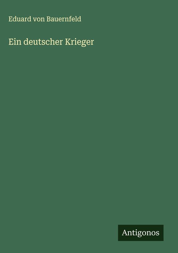 Ein deutscher Krieger - Eduard Von Bauernfeld (Buch)