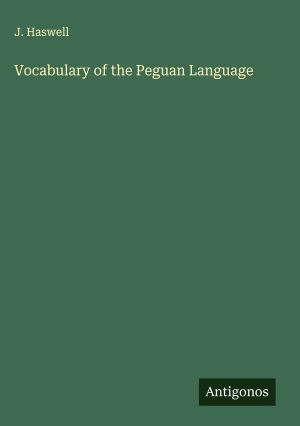 Vocabulary of the Peguan Language - J. Haswell (Buch)