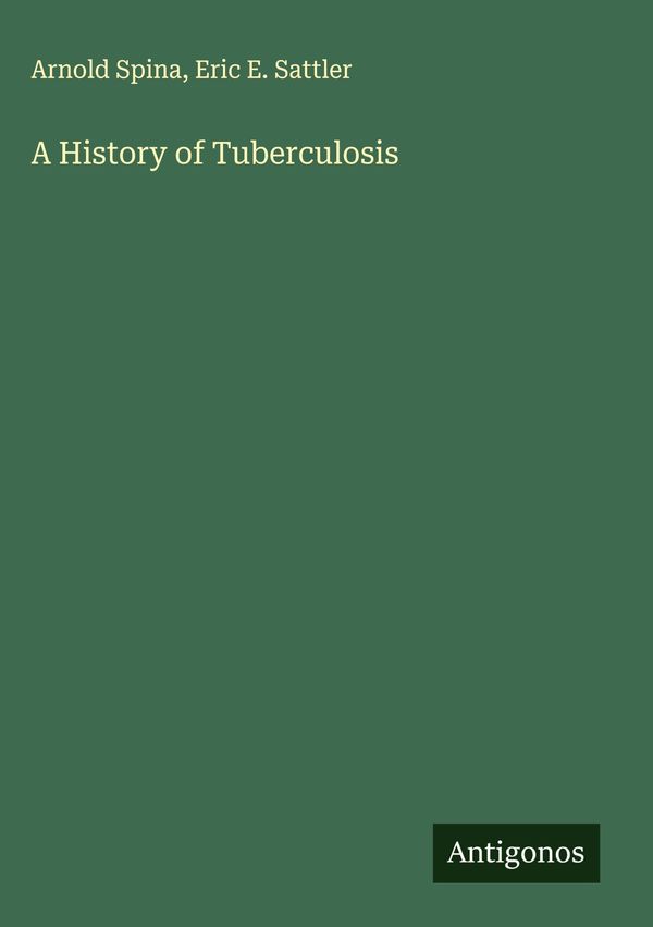 A History of Tuberculosis - Arnold Spina (Buch)