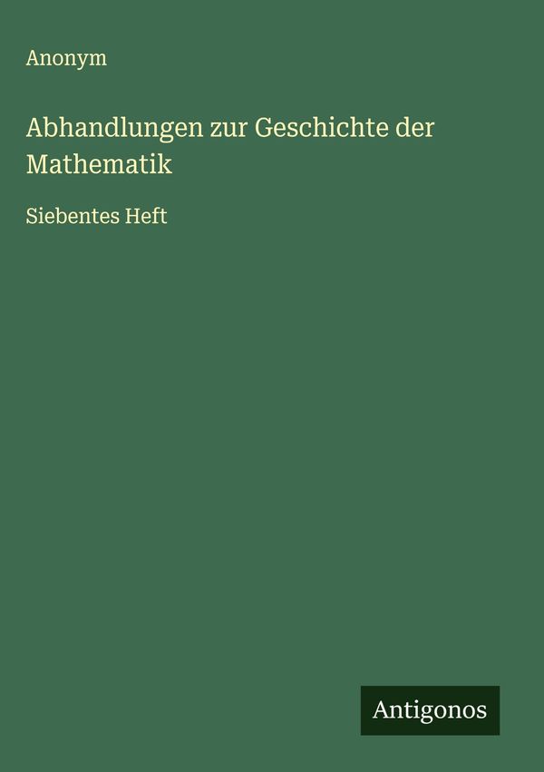 Abhandlungen zur Geschichte der Mathematik - Anonym (Buch)
