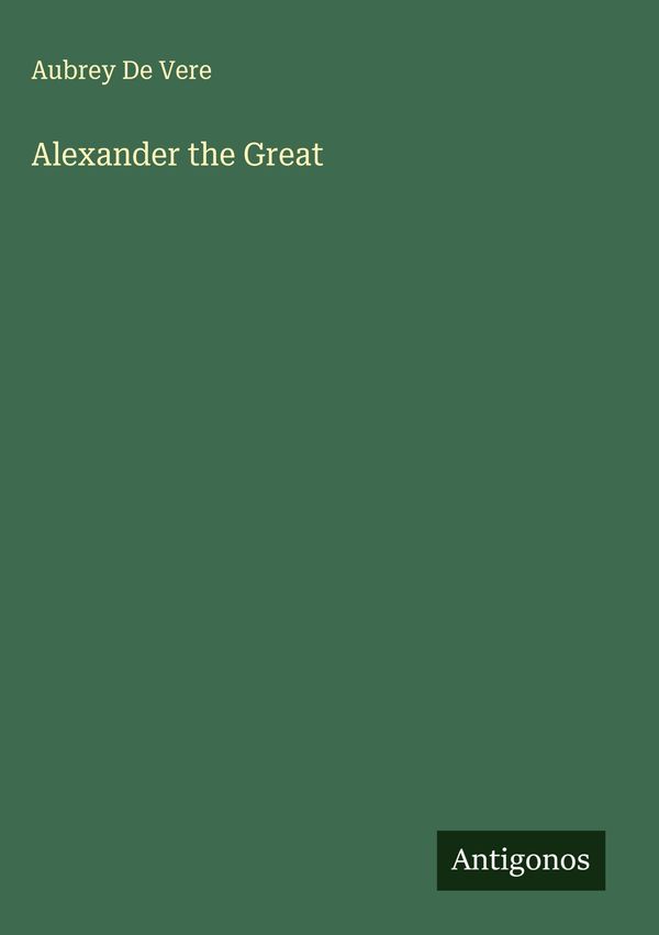 Alexander the Great - Aubrey De Vere (Buch)