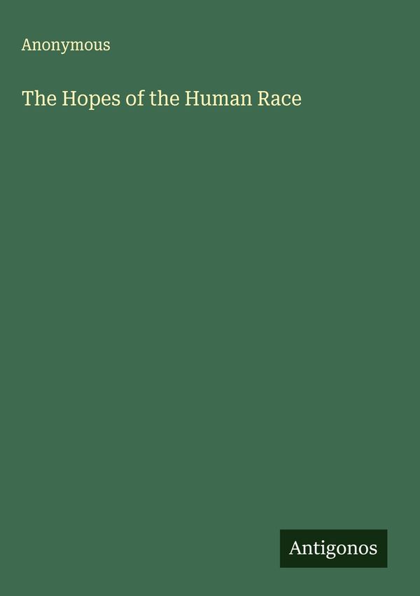 The Hopes of the Human Race - Anonymous (Buch)