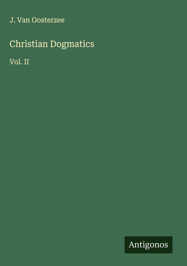 Christian Dogmatics - J. Van Oosterzee (Buch)