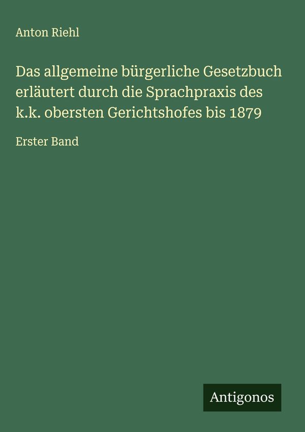 Das allgemeine bürgerliche Gesetzbuch erläutert durch die Sprachpra...