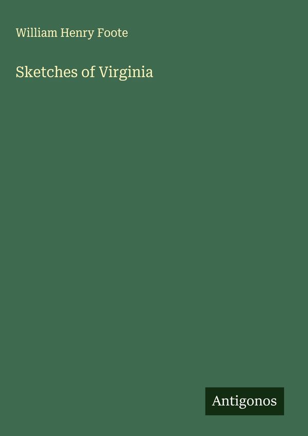 Sketches of Virginia - William Henry Foote (Buch)