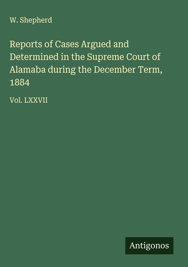 Reports of Cases Argued and Determined in the Supreme Court of Alam...