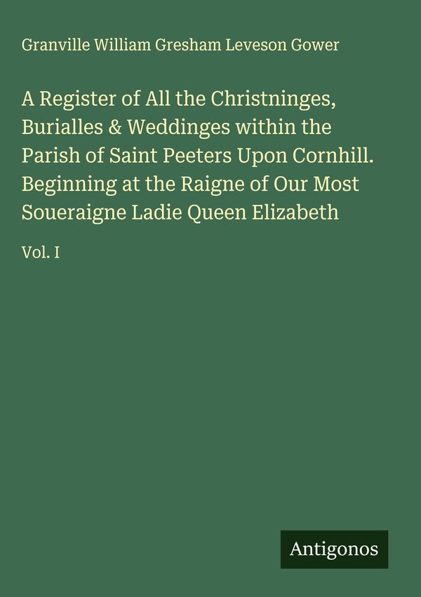 A Register of All the Christninges, Burialles & Weddinges within th...