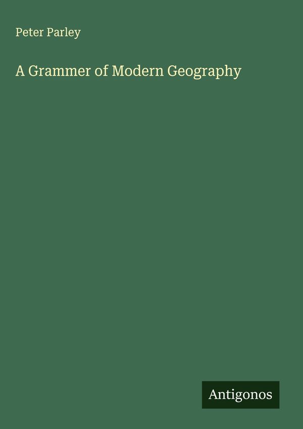 A Grammer of Modern Geography - Peter Parley (Buch)