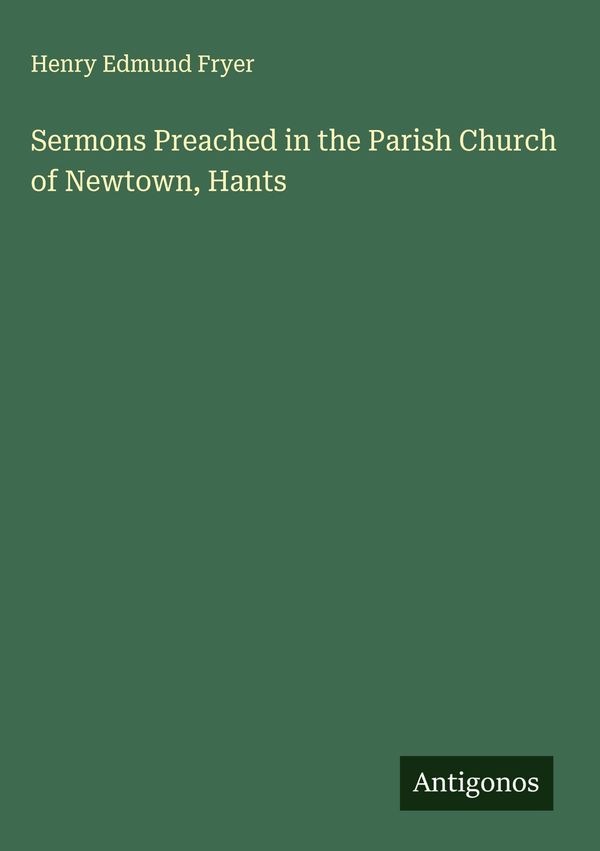 Sermons Preached in the Parish Church of Newtown, Hants (Buch)