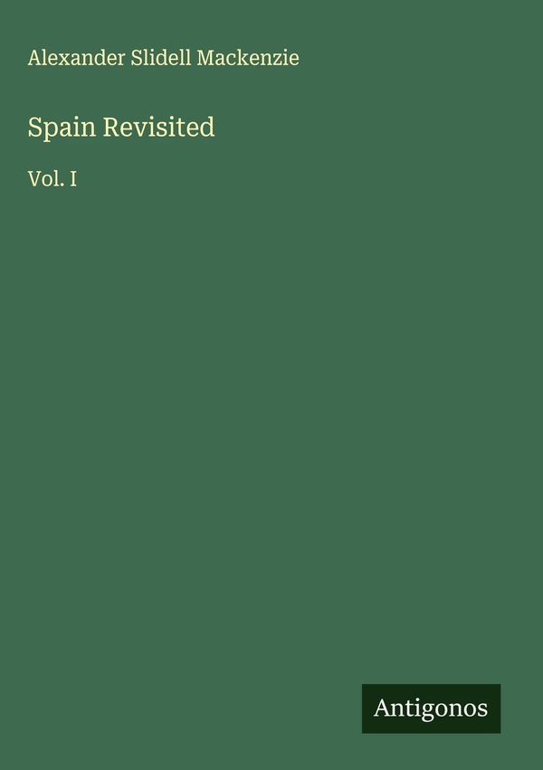 Spain Revisited - Alexander Slidell Mackenzie (Buch)