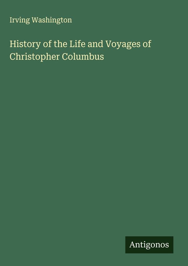 History of the Life and Voyages of Christopher Columbus (Buch)