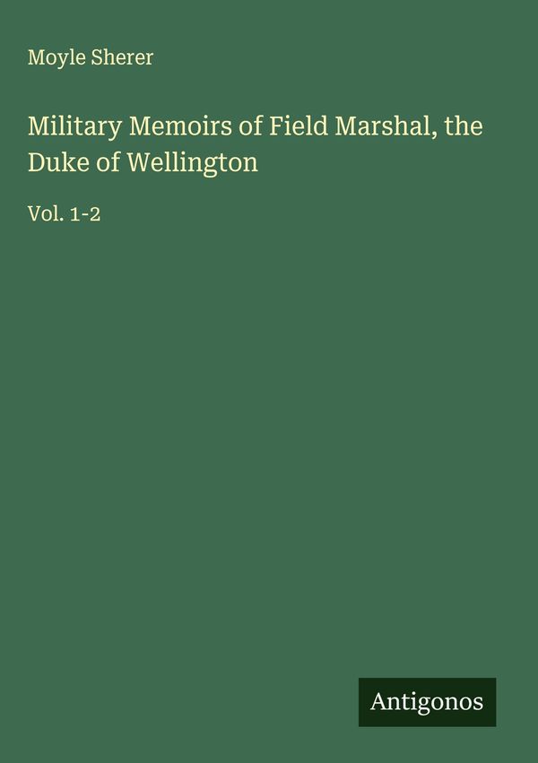 Military Memoirs of Field Marshal, the Duke of Wellington (Buch)
