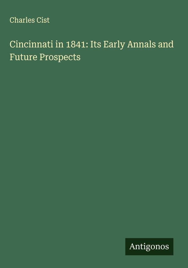 Cincinnati in 1841: Its Early Annals and Future Prospects (Buch)