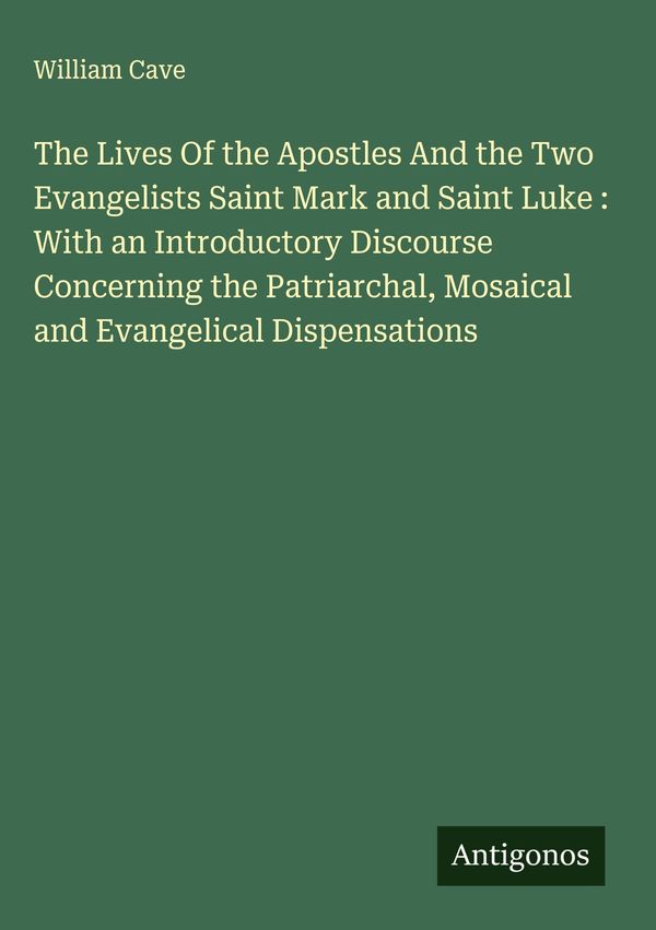 The Lives Of the Apostles And the Two Evangelists Saint Mark and Sa...