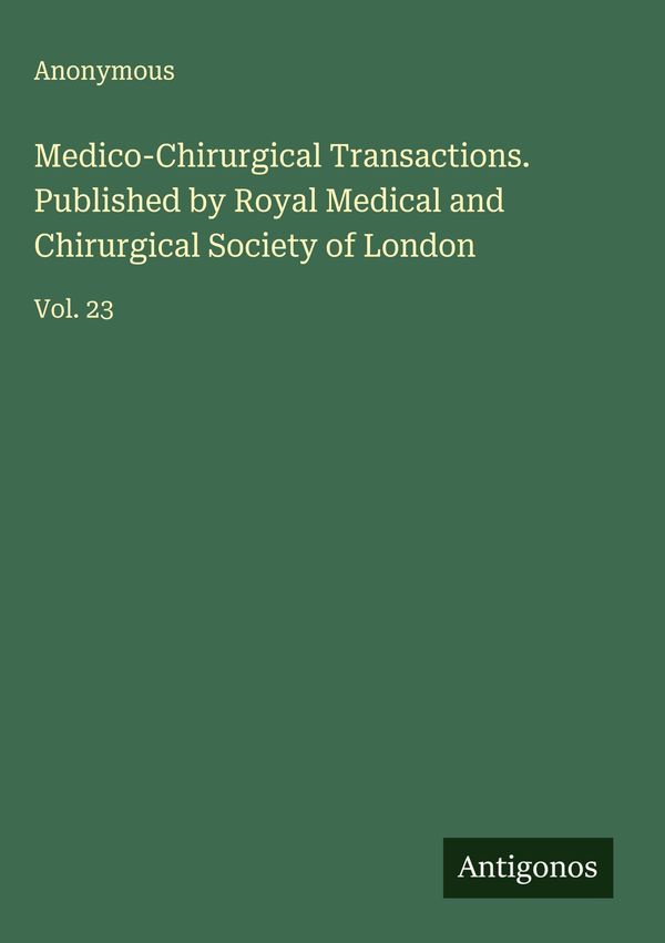 Medico-Chirurgical Transactions. Published by Royal Medical and Chi...