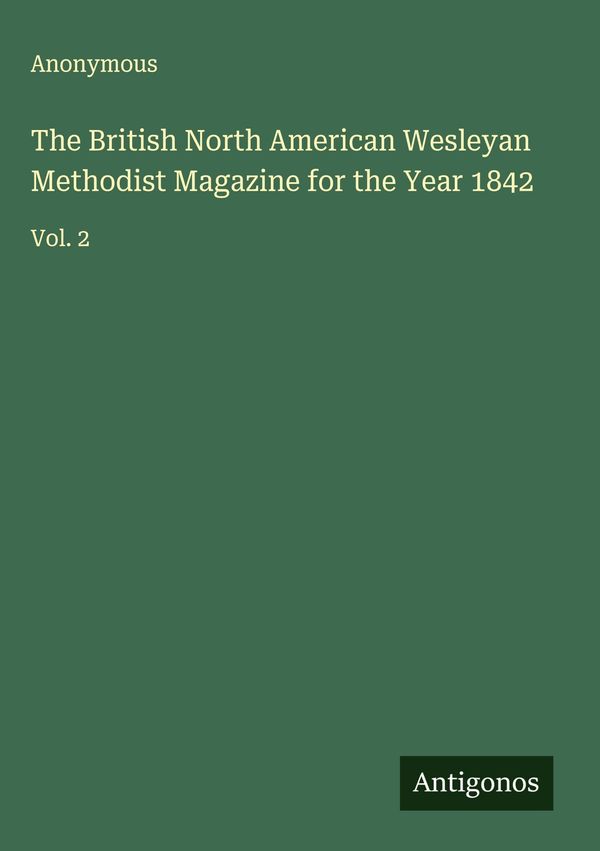 The British North American Wesleyan Methodist Magazine for the Year...