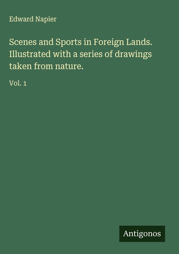 Scenes and Sports in Foreign Lands. Illustrated with a series of dr...