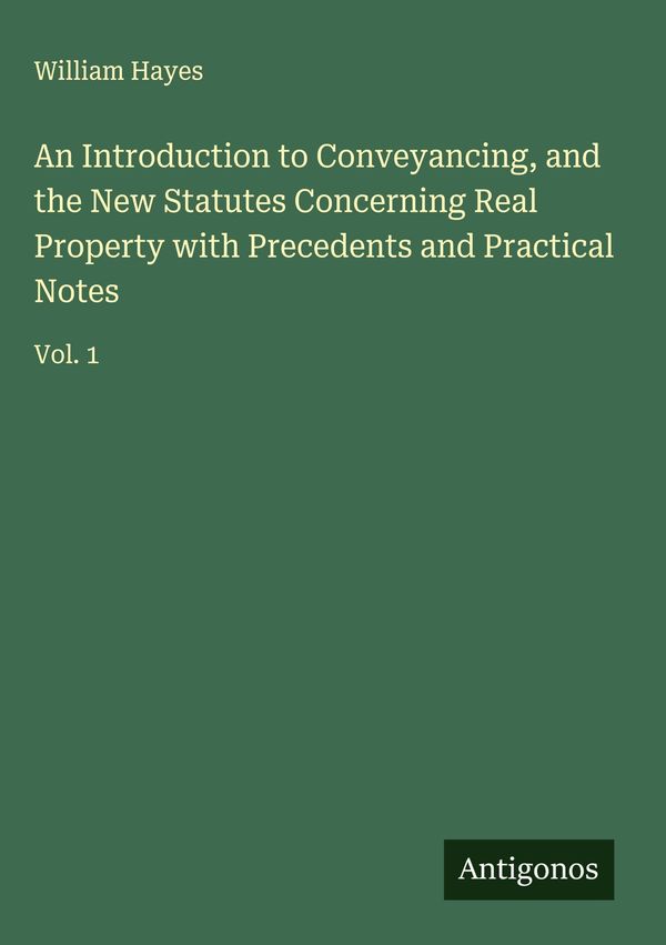 An Introduction to Conveyancing, and the New Statutes Concerning Re...