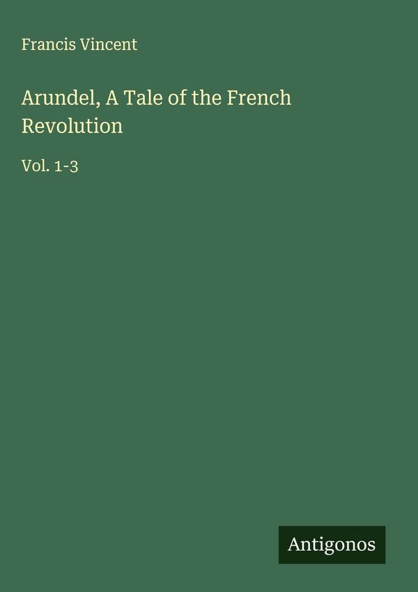 Arundel, A Tale of the French Revolution - Francis Vincent (Buch)