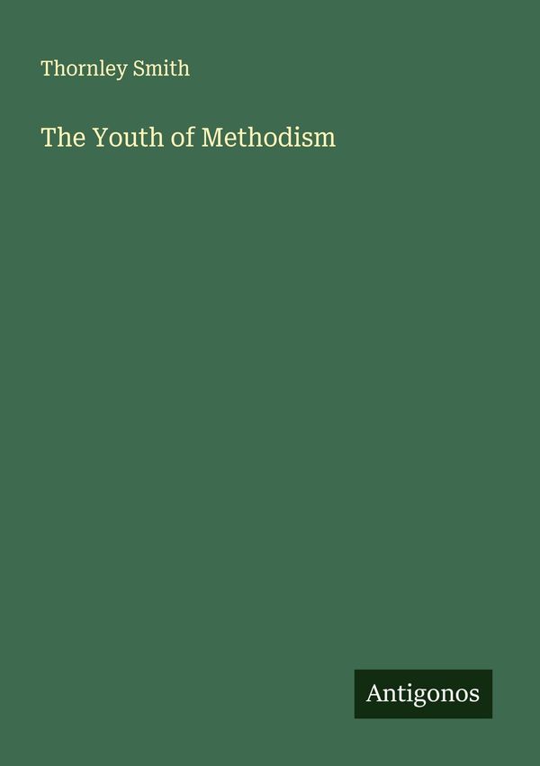 The Youth of Methodism - Thornley Smith (Buch)