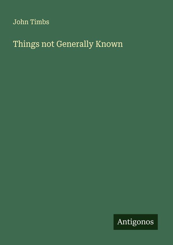 Things not Generally Known - John Timbs (Buch)