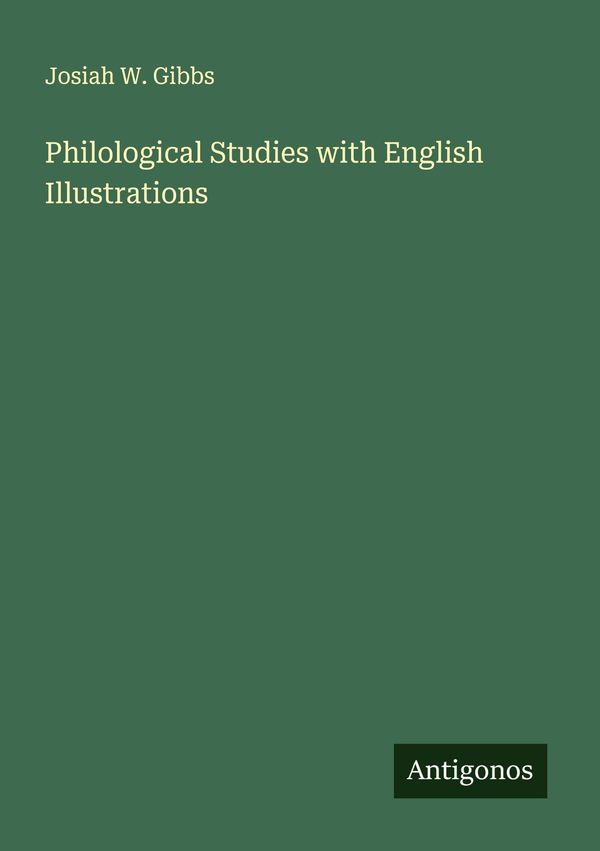 Philological Studies with English Illustrations - Josiah W. Gibbs