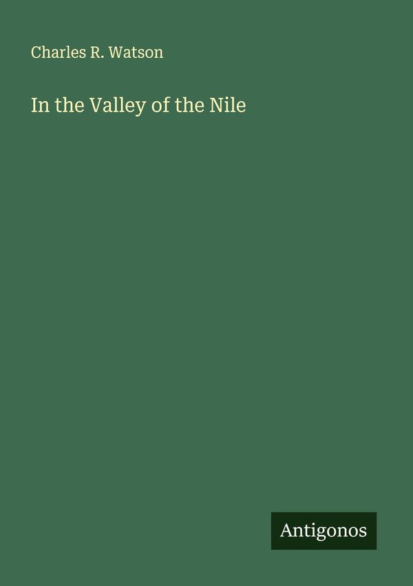 In the Valley of the Nile - Charles R. Watson (Buch)