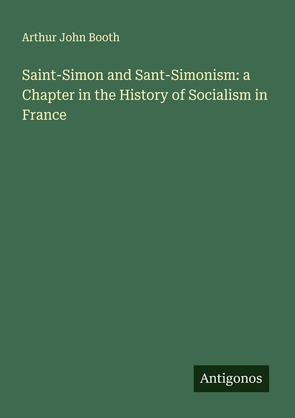 Saint-Simon and Sant-Simonism: a Chapter in the History of Socialis...