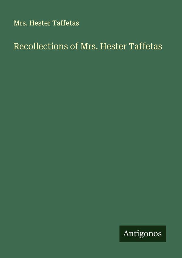 Recollections of Mrs. Hester Taffetas - Hester Taffetas (Buch)