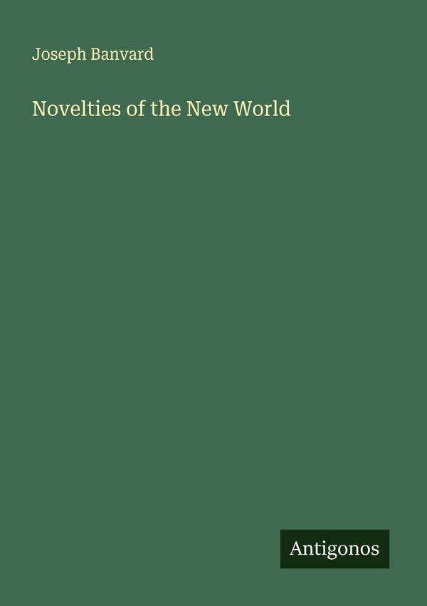 Novelties of the New World - Joseph Banvard (Buch)