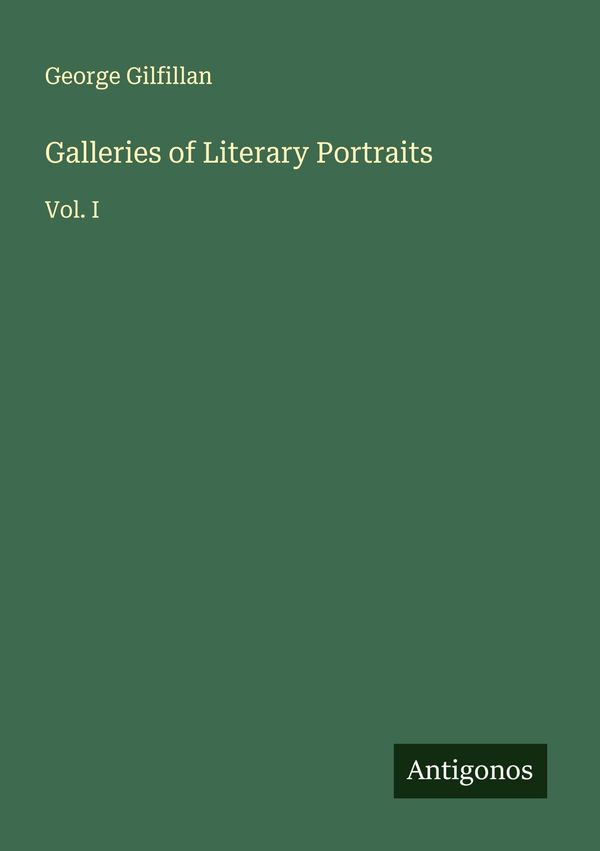 Galleries of Literary Portraits - George Gilfillan (Buch)