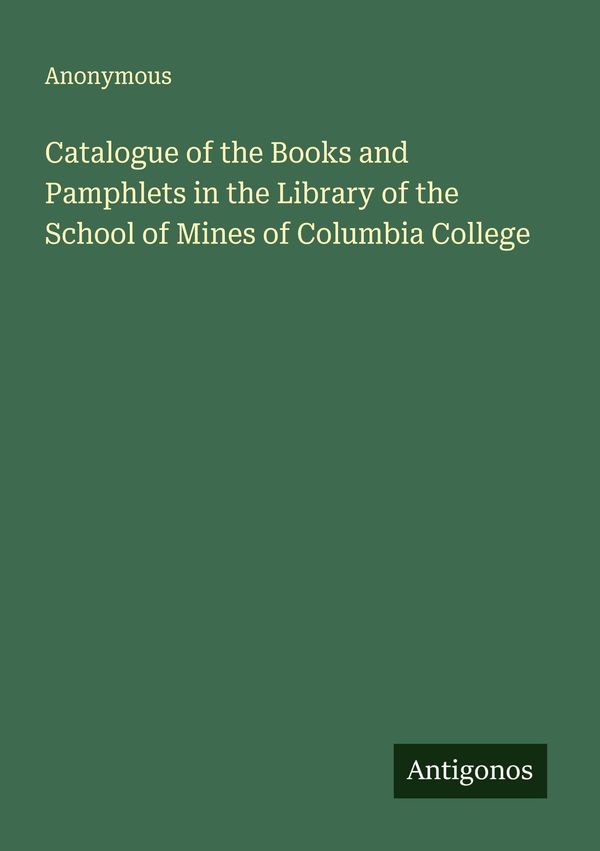 Catalogue of the Books and Pamphlets in the Library of the School o...