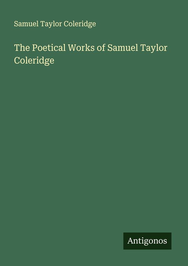 The Poetical Works of Samuel Taylor Coleridge (Buch)