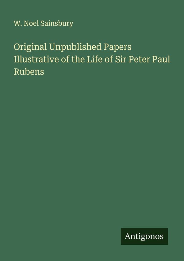 Original Unpublished Papers Illustrative of the Life of Sir Peter P...