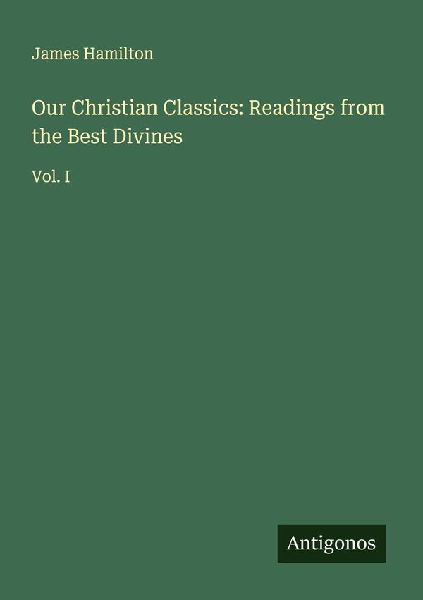 Our Christian Classics: Readings from the Best Divines (Buch)