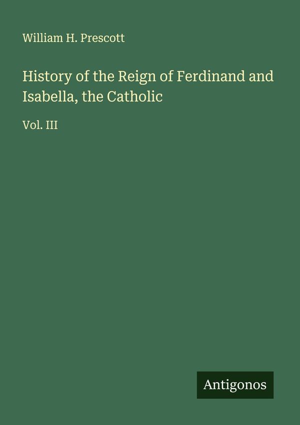 History of the Reign of Ferdinand and Isabella, the Catholic (Buch)