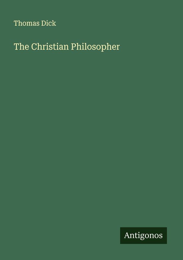 The Christian Philosopher - Thomas Dick (Buch)