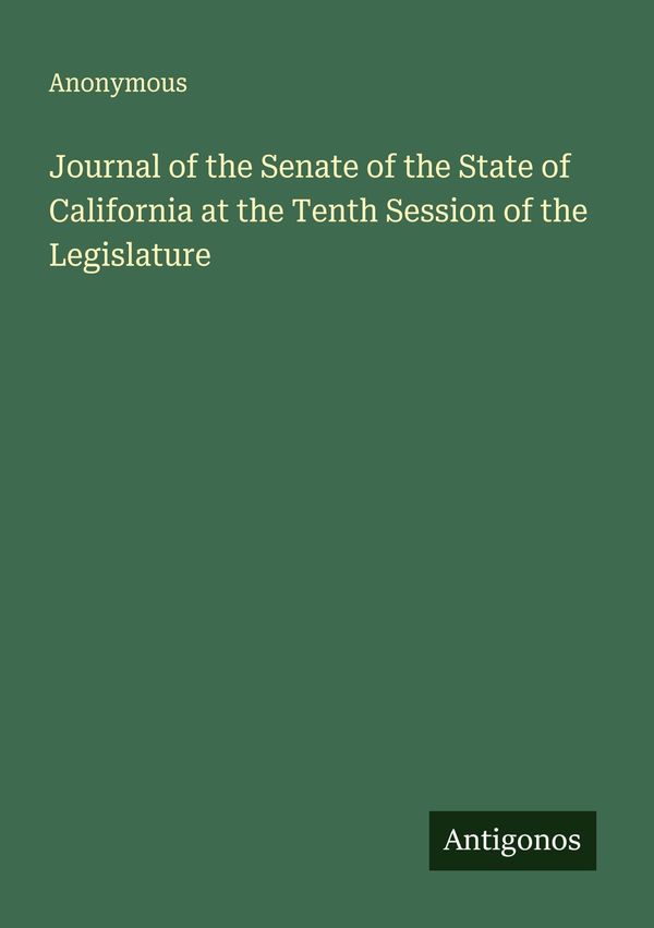 Journal of the Senate of the State of California at the Tenth Sessi...