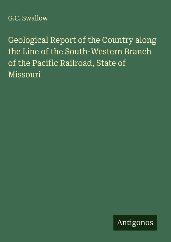 Geological Report of the Country along the Line of the South-Wester...