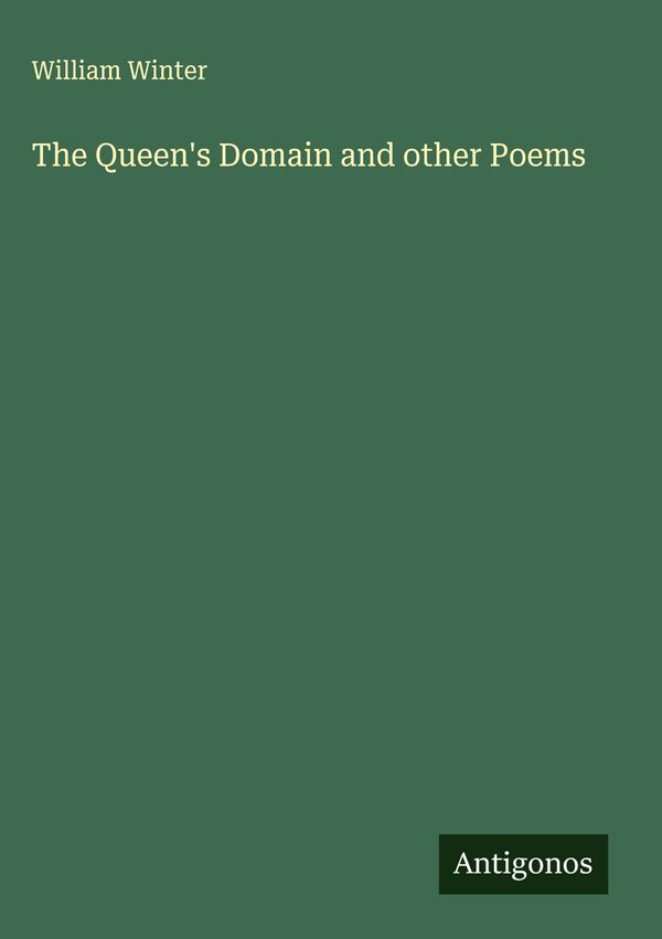 The Queens Domain and other Poems - William Winter (Buch)