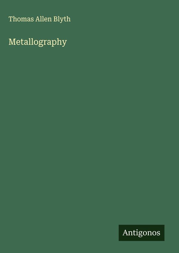 Metallography - Thomas Allen Blyth (Buch)