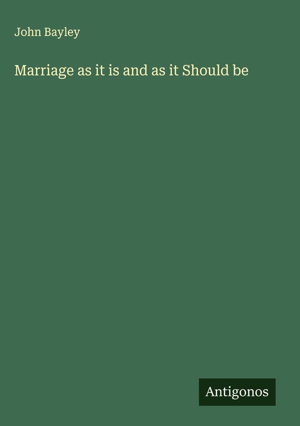 Marriage as it is and as it Should be - John Bayley (Buch)