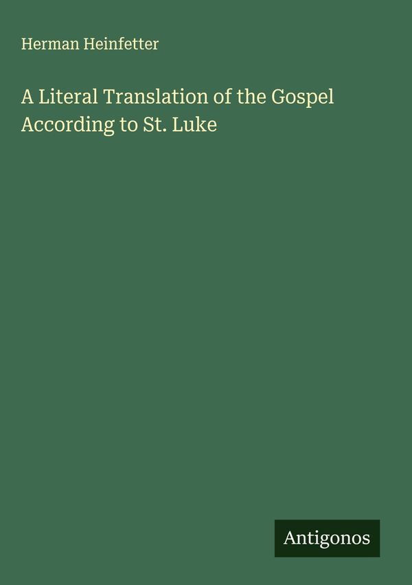 A Literal Translation of the Gospel According to St. Luke (Buch)