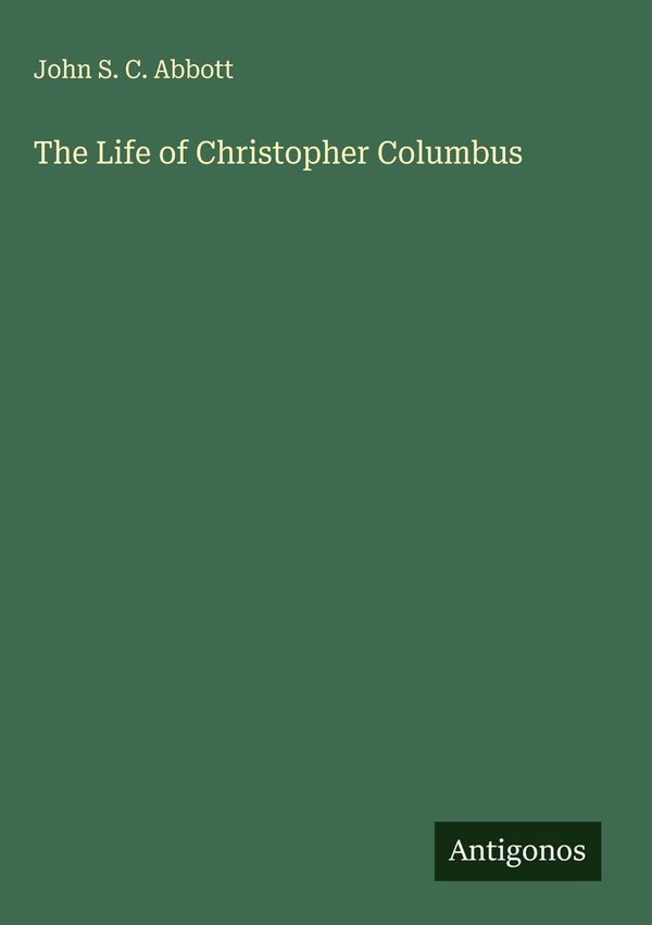 The Life of Christopher Columbus - John S. C. Abbott (Buch)